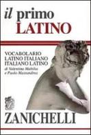 Il primo latino. Vocabolario latino-italiano, italiano-latino di Valentina Mabilia, Paolo Mastandrea edito da Zanichelli