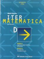 Iter matematica. Volume D. Applicazioni della matematica all'economia. Per il triennio di Mario Trovato edito da Ghisetti e Corvi