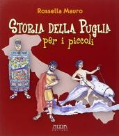Storia della Puglia per i piccoli. Dalle origini all'impero romano di Rossella Mauro edito da Adda