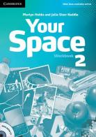 Your Space ed. int. Level 2. Workbook. Con CD-Audio di Martyn Hobbs, Julia Starr Keddle edito da Cambridge