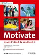 Motivate. Student's book-Workbook. Con espansione online. Per le Scuole superiori. Con MultiROM vol.2 di Ben Wetz edito da Oxford University Press