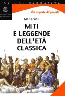 Miti e leggende dell'età classica. Per la Scuola media di Maria Paoli edito da Mondadori Education