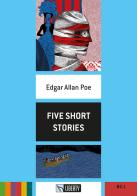 Five short stories. Ediz. per la scuola. Con File audio per il download di Edgar Allan Poe edito da Liberty