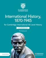 Cambridge international AS & A level history. International history 1870-1945. Coursebook. Per le Scuole superiori edito da Cambridge