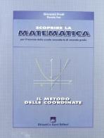 Scoprire la matematica: il metodo delle coordinate. Per il biennio