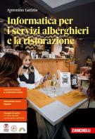 Informatica per i servizi alberghieri e la ristorazione. Per le Scuole superiori. Con ebook. Con espansione online di Antonino Letizia edito da Zanichelli
