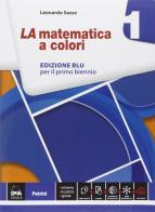 La matematica a colori. Ediz. blu. Per le Scuole superiori. Con e-book. Con espansione online vol.1 di Leonardo Sasso edito da Petrini