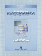 Scoprire la matematica: amico calcolatore. Per il biennio di Giovanni Prodi, Loris Mannucci edito da Ghisetti e Corvi