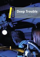 Deep trouble. Dominoes. Livello 1. Con audio pack di Lesley Thompson edito da Oxford University Press