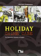 Holiday crime case. Con CD Audio. Per le Scuole superiori di Peter Foreman edito da Black Cat-Cideb