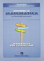 Scoprire la matematica: matematica per cominciare. Per il biennio di Giovanni Prodi edito da Ghisetti e Corvi