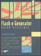 Flash e Generator. Guida ufficiale di Mike Chambers, Phillip Torrone, Christopher Wiggins edito da Jackson Libri