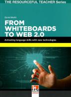 From whiteboards to Web 2.0. Activating language skills with new technologies. The resourceful teacher series