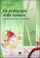 Pedagogia della lumaca di Gianfranco Zavalloni edito da EMI