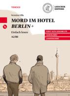 Mord im Hotel Berlin+. Livello A2/B1. Con CD-Audio di Veronica Villa edito da Loescher