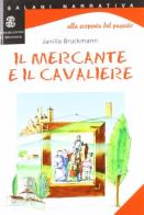 Il mercante e il cavaliere di Janilla Bruckmann edito da Mondadori Education