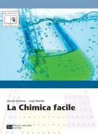 La chimica facile. Con espansione online. Per le Scuole superiori di Sandro Barbone edito da Cristian Lucisano Editore