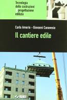 Il cantiere edile. Per gli Ist. Tecnici di Carlo Amerio, Giovanni Canavesio edito da SEI