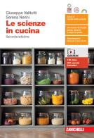 Le scienze in cucina. Per le Scuole superiori. Con espansione online di Giuseppe Valitutti, Serena Nerini edito da Zanichelli