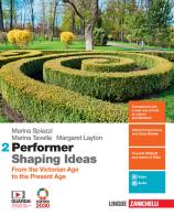 Performer shaping ideas. Per le Scuole superiori. Con e-book vol.2 di Marina Spiazzi, Marina Tavella, Margaret Layton edito da Zanichelli