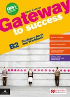 Gateway to success. B2. Student's book and Workbook. With Ready for exams. Per le Scuole superiori. Con e-book. Con espansione online di David Spencer edito da Macmillan Elt