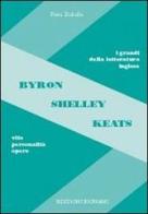 Byron, Shelley, Keats. Vita, personalità, opere di Piera Zichella edito da Bignami