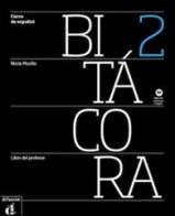 Bitacora 2. Libro del profesor. Con espansione online. Per le Scuole superiori edito da Difusion