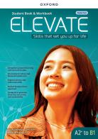 Elevate A2+ to B1. Student's book. Workbook. Con Digital pack. Per le Scuole superiori. Con e-book. Con espansione online edito da Oxford University Press