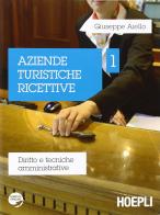 Aziende turistiche ricettive. Diritto e tecniche amministrative vol.1