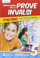 Esercitazione per le prove INVALSI. Italiano. Per la 5ª classe elementare di Danila Rotta edito da Raffaello