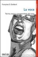 La voce. Tecnica, storia e consapevolezza del canto di Françoise E. Goddard edito da Emmebi Edizioni Firenze