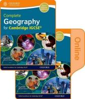 IGCSE complete geography. Student's book. Per le Scuole superiori. Con espansione online edito da Oxford University Press