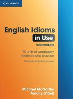 English idioms in use. intermediate to upper intermediate. Per le Scuole superiori di Micheal Mccarthy, Felicity O'Dell edito da Cambridge University Press