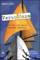 Verso Gaza. In diretta dalla Freedom Flotilla di Angela Lano edito da EMI