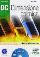 Dc. Dimensione chimica. Reazioni chimiche. Ediz. verde. LibroLIM. Per il Liceo scientifico. Con DVD-ROM. Con espansione online