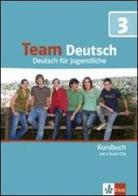 Team deutsch. Deutsch für Jugendliche. Kursbuch. Con CD Audio. Per la Scuola media vol.3 edito da Klett