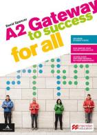 Gateway to success for all. A2. Per il biennio delle Scuole superiori. Con e-book. Con espansione online di David Spencer edito da Macmillan Elt