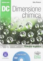 Dc. Dimensione chimica. Chimica organica. Ediz. verde. LibroLIM. Per il Liceo scientifico. Con DVD-ROM. Con espansione online