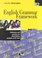 English grammar framework. B2. Per le Scuole superiori. Con CD-ROM di Jennifer Gascoigne, Gillian Hammond edito da Black Cat-Cideb