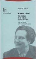 Carlo Levi. Gli italiani e la paura della libertà di David Ward edito da La Nuova Italia
