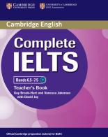 Complete IELTS. B1-C1. Band 6.5-7.5. Teacher's book (C1). Per le Scuole superiori di Guy Brook-Hart, Vanessa Jakeman edito da Cambridge