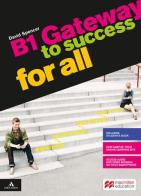 Gateway to success for all. B1. Per il biennio delle Scuole superiori. Con e-book. Con espansione online di David Spencer edito da Macmillan Elt