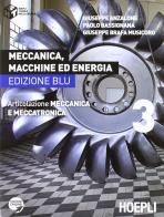 Meccanica, macchine ed energia. Articolazione meccanica e meccatronica. Ediz. blu. Per le Scuole superiori vol.3