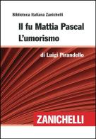 Il fu Mattia Pascal-L'umorismo di Luigi Pirandello edito da Zanichelli