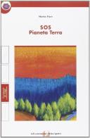 SOS pianeta terra. Con quaderno di Maria Pace edito da Principato