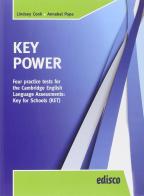 Key power KET. Four practice tests for the Cambridge English Key for schools. per la Scuola media. Con espansione online di Lindsey Cook, Annabel Pope edito da EDISCO