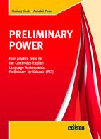 Preliminary power PET. Per la Scuola media. Con e-book. Con espansione online di Lindsey Cook, Annabel Pope edito da EDISCO