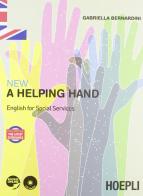 New a helping hand. English for social services. Per le Scuole superiori di Gabriella Bernardini edito da Hoepli