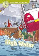 High water. Oxford read and imagine. Level 3. Con audio pack. Con espansione online di Paul Shipton edito da Oxford University Press