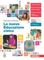 La nuova Educazione civica. Volume unico. Per le Scuole superiori. Con Contenuto digitale (fornito elettronicamente) di Francesca Faenza edito da Zanichelli